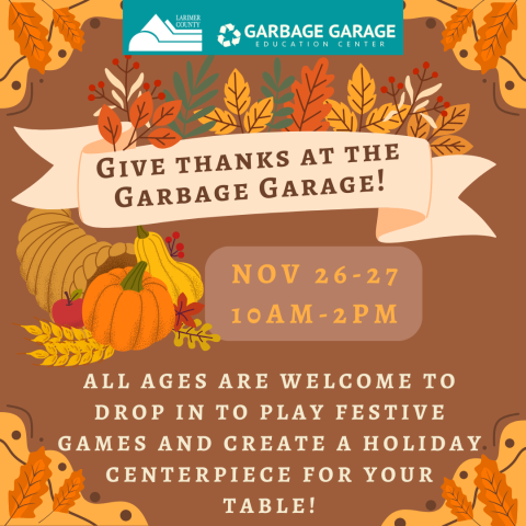 Give thanks at the Garbage Garage! From November 26th-27th, all ages are welcome drop in during our open hours to play festive games and create a holiday centerpiece for your table! 